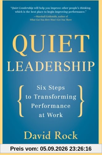 Quiet Leadership: Six Steps to Transforming Performance at Work