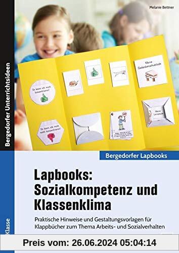 Lapbooks: Sozialkompetenz und Klassenklima: Praktische Hinweise und Gestaltungsvorlagen f. Kla ppbücher zum Thema Arbeit