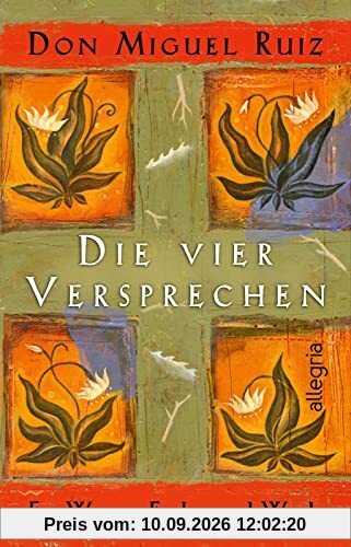 Die vier Versprechen: Ein Weg zur Freiheit und Würde | Der spirituelle Klassiker für alle, die sich nach Glück sehnen