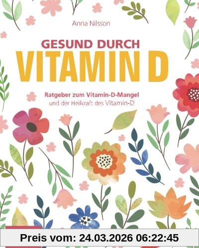 Gesund durch Vitamin-D: Der Vitamin-D Ratgeber