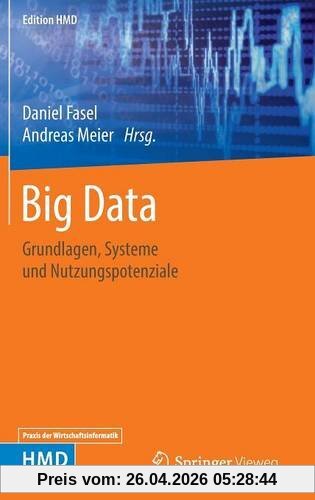 Big Data: Grundlagen, Systeme und Nutzungspotenziale (Edition HMD)