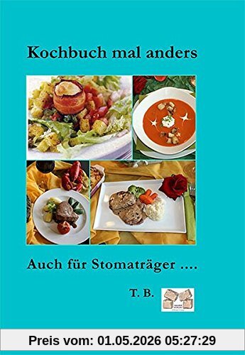 Kochbuch mal anders: Auch für Stomaträger ....