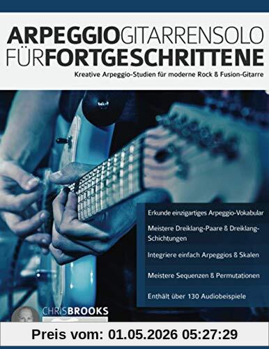 Arpeggio-Gitarrensolo für Fortgeschrittene: Kreative Arpeggio-Studien für moderne Rock & Fusion-Gitarre (Theorie und Technik für Gitarre lernen)
