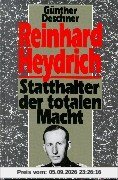 Reinhard Heydrich. Statthalter der totalen Macht