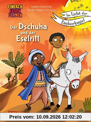 Im Licht der Zauberkugel: Der Dschuha und der Eselritt: Einfach Lesen lernen | Fantastische Zeitreisegeschichte mit viel Magie für Leseanfänger*innen ab 7 Jahren