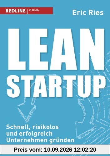 Lean Startup: Schnell, risikolos und erfolgreich Unternehmen gründen