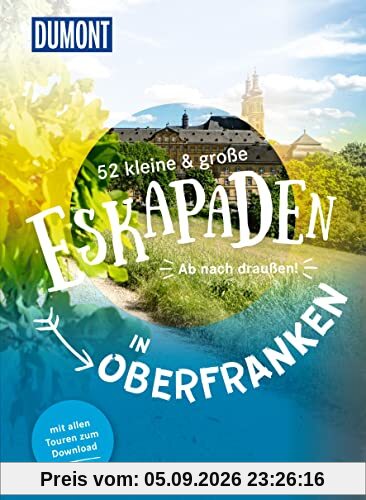 52 kleine & große Eskapaden in Oberfranken: Ab nach draußen! (DuMont Eskapaden)