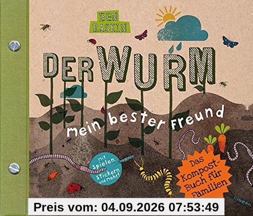 Der Wurm, mein bester Freund: Das Kompost-Buch für Familien