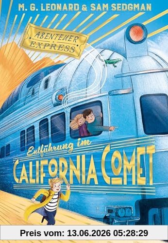 Abenteuer-Express (Band 2) – Entführung im California Comet: Abenteuerliches Kinderbuch für Jungen und Mädchen ab 10 Jahren über aufregende Zugreisen, Detektivarbeit und Freundschaft