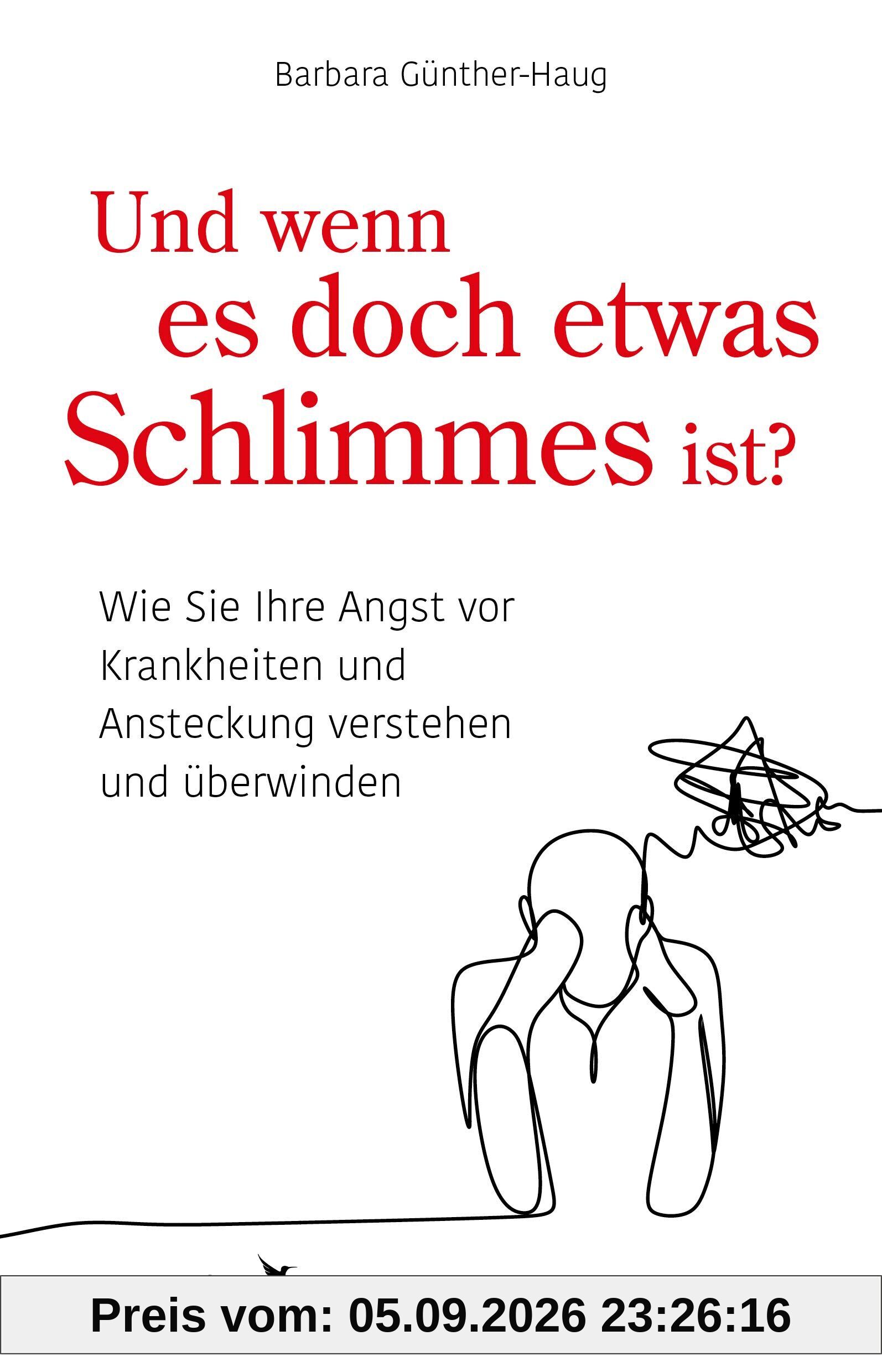 Und wenn es doch etwas Schlimmes ist?