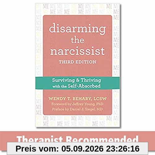 Disarming the Narcissist: Surviving & Thriving with the Self-Absorbed