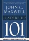Maxwell, John C. Leadership 101, What Every Leader Needs To Know (101 Series)