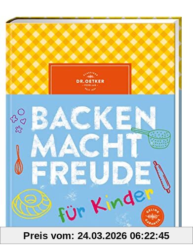 Backen macht Freude für Kinder: Backbuch für Kinder ab 8 Jahren