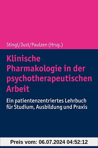 Klinische Pharmakologie in der psychotherapeutischen Arbeit: Ein patientenzentriertes Lehrbuch für Studium, Ausbildung u