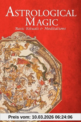 Dykes, Benjamin N. Astrological Magic, Basic Rituals & Meditations