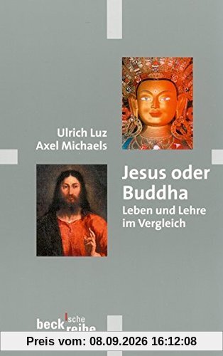 Jesus oder Buddha. Leben und Lehre im Vergleich. (Beck'sche Reihe)