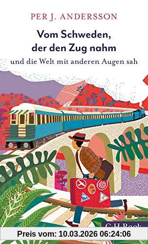 Andersson, Per J. Vom Schweden, Der Den Zug Nahm, Und Die Welt Mit Anderen Augen Sah