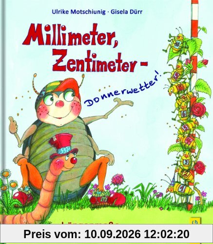 Millimeter, Zentimeter - Donnerwetter!: Längenmaße spielend begreifen