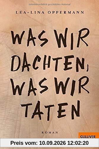 Was wir dachten, was wir taten: Roman