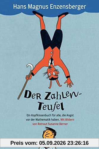 Der Zahlenteufel (Jubiläum 25 Jahre): Ein Kopfkissenbuch für alle, die Angst vor der Mathematik haben