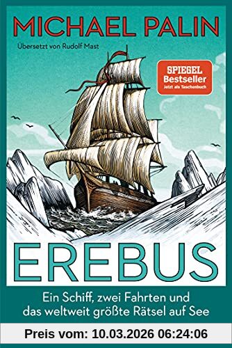 Michael Palin Erebus, Ein Schiff, Zwei Fahrten Und Das Weltweit Größte Rätsel Auf See