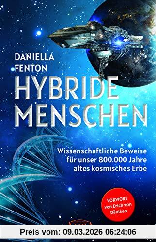 Daniella Fenton Hybride Menschen, Wissenschaftliche Beweise Für Unser 800.000 Jahre Altes Kosmisches Erbe