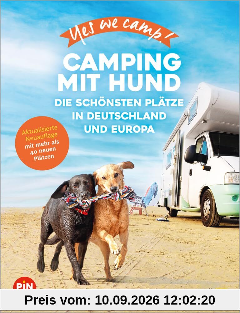Yes we camp! Camping mit Hund: Die schönsten Plätze in Deutschland und Europa (PiNCAMP powered by ADAC)