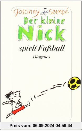 Der kleine Nick spielt Fußball: Vier prima Geschichten vom kleinen Nick und seinen Freunden. Das Fußballspiel. Herr Hüne