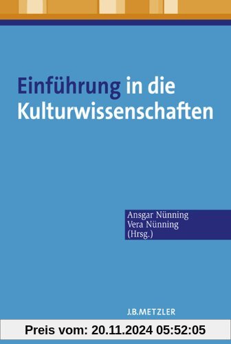 Einführung in die Kulturwissenschaften: Theoretische Grundlagen - Ansätze - Perspektiven