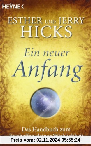 Ein neuer Anfang: Das Handbuch zum Erschaffen deiner Wirklichkeit