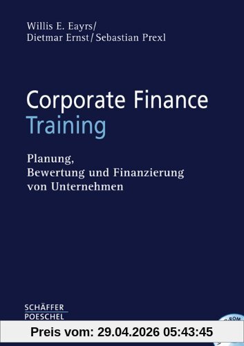 Corporate Finance Training: Planung, Bewertung und Finanzierung von Unternehmen