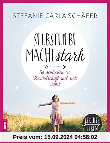 Selbstliebe macht stark: So schließen Sie Freundschaft mit sich selbst (Leichter leben)