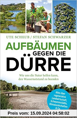 Aufbäumen gegen die Dürre: Wie uns die Natur helfen kann, den Wassernotstand zu beenden. Alles über regenerative Landwir