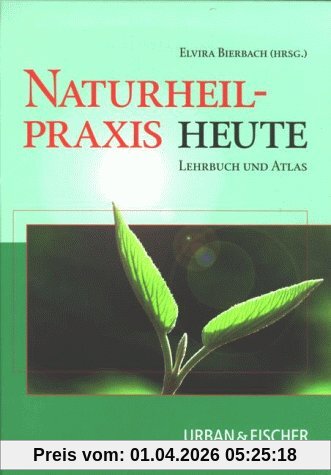 Naturheilpraxis heute. Lehrbuch und Atlas