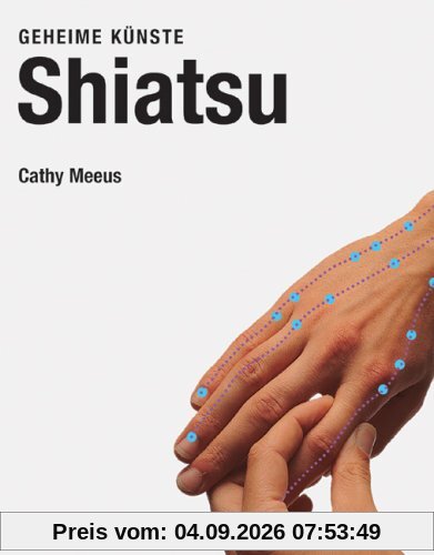 Shiatsu. Geheime Künste