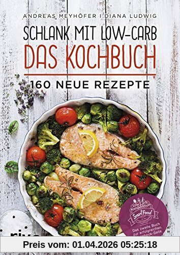 Schlank mit Low-Carb – Das Kochbuch: 160 neue Rezepte