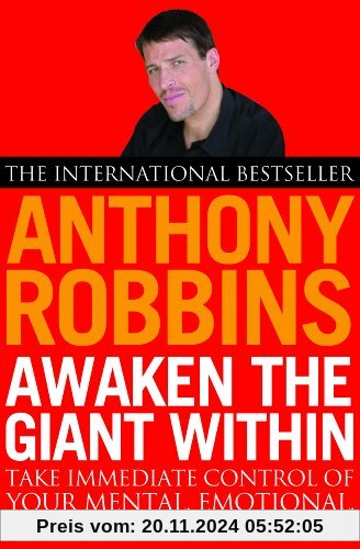 Awaken The Giant Within: How to Take Immediate Control of Your Mental, Emotional, Physical and Financial Life