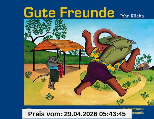 Gute Freunde: Ein Bilderbuch aus Tansania