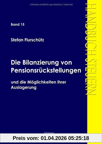 Die Bilanzierung von Pensionsrückstellungen und die Möglichkeiten ihrer Auslagerung