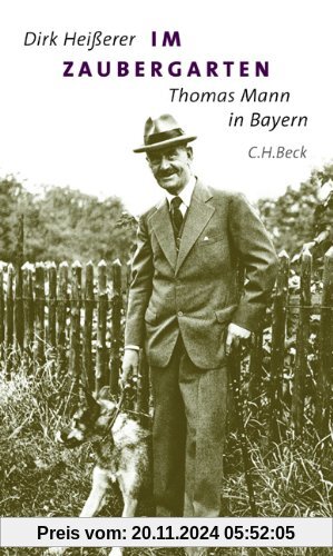 Im Zaubergarten: Thomas Mann in Bayern