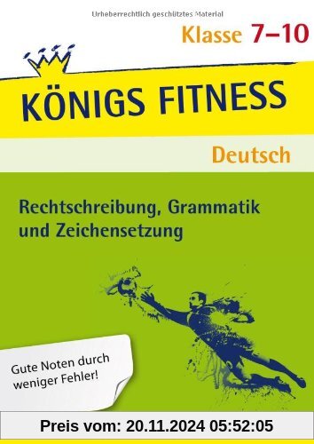 Rechtschreibung, Grammatik und Zeichensetzung - 7.-10. Klasse: In vier Lernschritten zur guten Note: Wissen, Kurs, Train