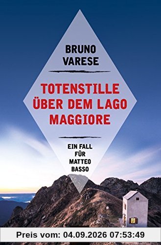Totenstille über dem Lago Maggiore: Ein Fall für Matteo Basso (Matteo Basso ermittelt, Band 3)
