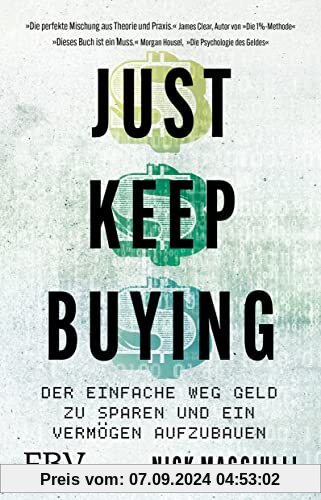 Just Keep Buying: Der einfache Weg, Geld zu sparen und ein Vermögen aufzubauen