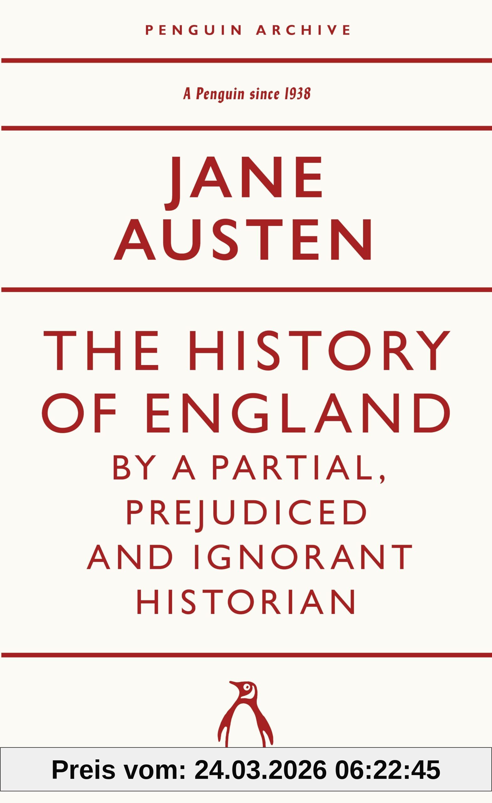 The History of England by a Partial, Prejudiced and Ignorant Historian: Jane Austen (Penguin Archive)