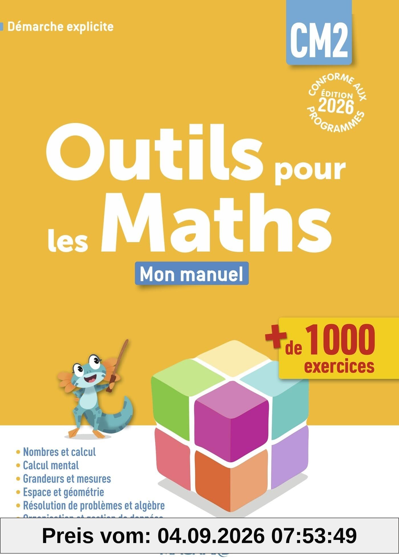 Outils pour les maths CM2 : mon manuel, + de 1.000 exercices : démarche explicite, conforme aux programmes