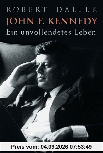 John F. Kennedy: Ein unvollendetes Leben