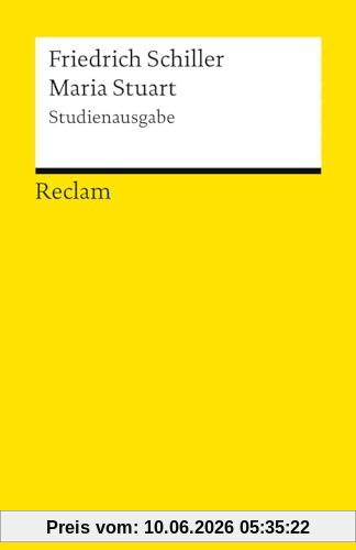 Maria Stuart. Ein Trauerspiel. Studienausgabe: Schiller, Friedrich – Klassiker der deutschen Literatur; – 14574 (Reclams Universal-Bibliothek)