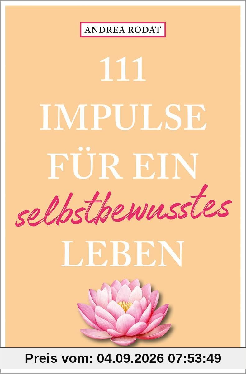 111 Impulse für ein selbstbewusstes Leben