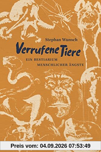 Verrufene Tiere: Ein Bestiarium menschlicher Ängste (Naturkunden)