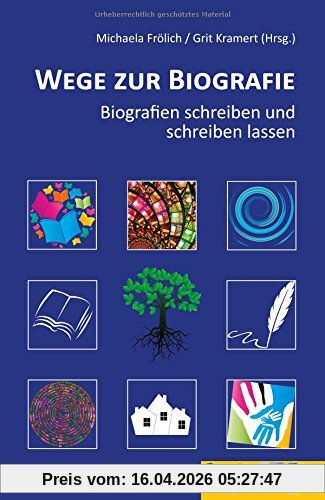 Wege zur Biografie: Biografien schreiben und schreiben lassen